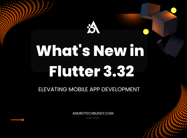 What's New in Flutter 3.32: Elevating Mobile App Development